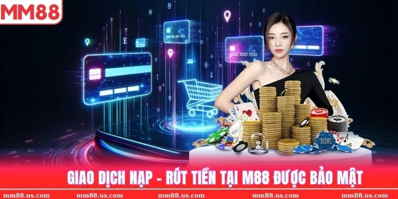 Toàn bộ giao dịch nạp - rút tiền của thành viên được chính sách bảo mật nhà cái MM88 cam kết giữ kín