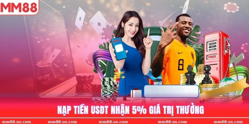 Khuyến mãi MM88 khi nạp USDT lần hai thưởng 5% giá trị nạp